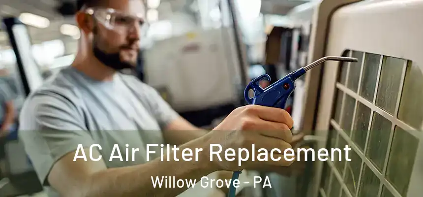  AC Air Filter Replacement Willow Grove - PA