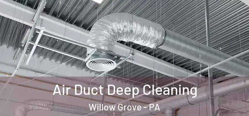  Air Duct Deep Cleaning Willow Grove - PA