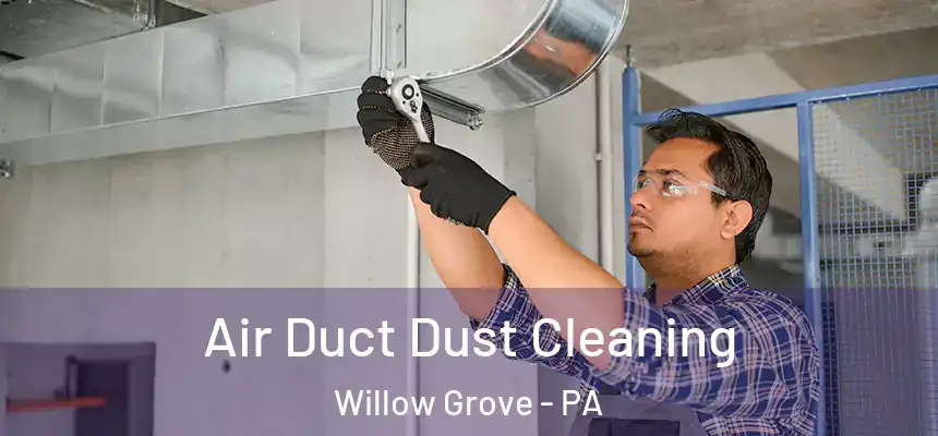  Air Duct Dust Cleaning Willow Grove - PA