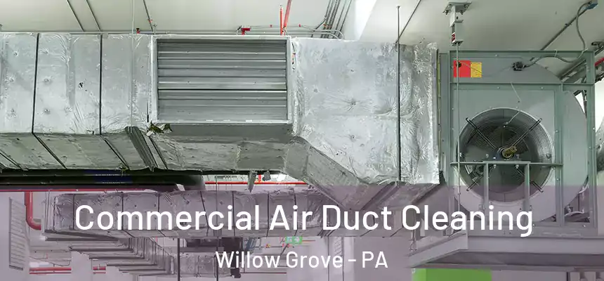  Commercial Air Duct Cleaning Willow Grove - PA