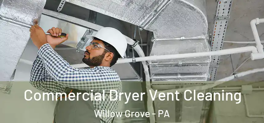  Commercial Dryer Vent Cleaning Willow Grove - PA