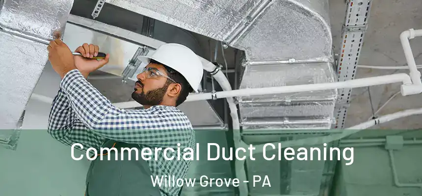  Commercial Duct Cleaning Willow Grove - PA