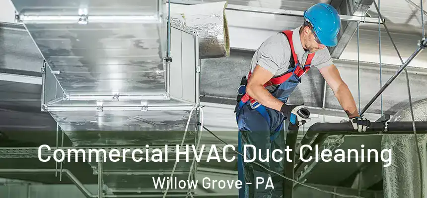  Commercial HVAC Duct Cleaning Willow Grove - PA
