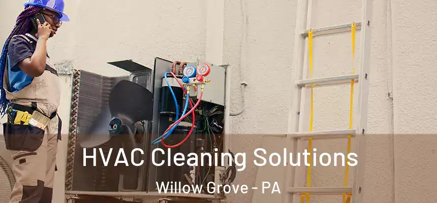  HVAC Cleaning Solutions Willow Grove - PA