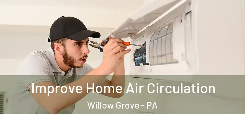  Improve Home Air Circulation Willow Grove - PA