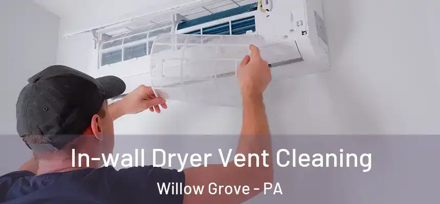  In-wall Dryer Vent Cleaning Willow Grove - PA