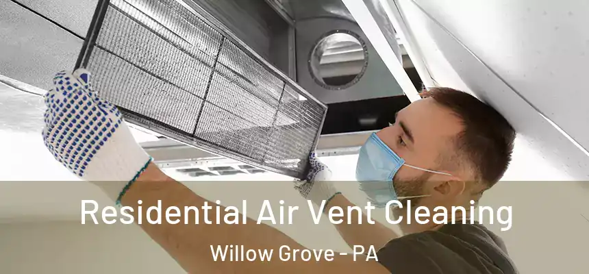  Residential Air Vent Cleaning Willow Grove - PA