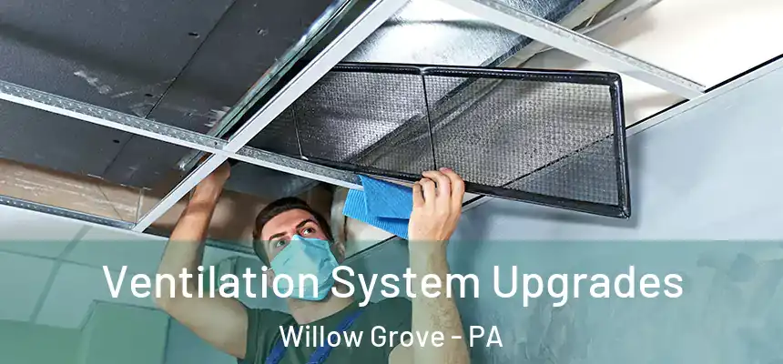  Ventilation System Upgrades Willow Grove - PA